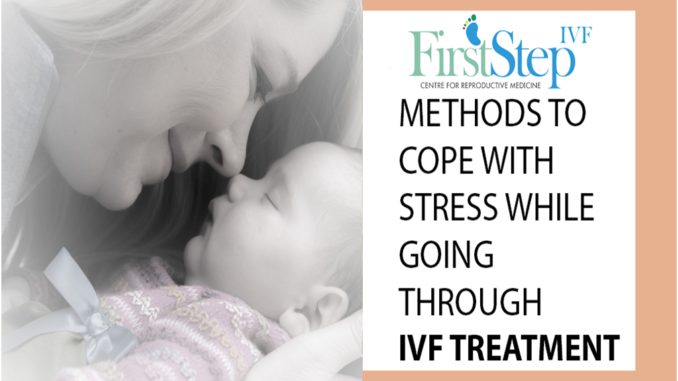 METHODS TO COPE WITH STRESS WHILE GOING THROUGH IVF TREATMENT